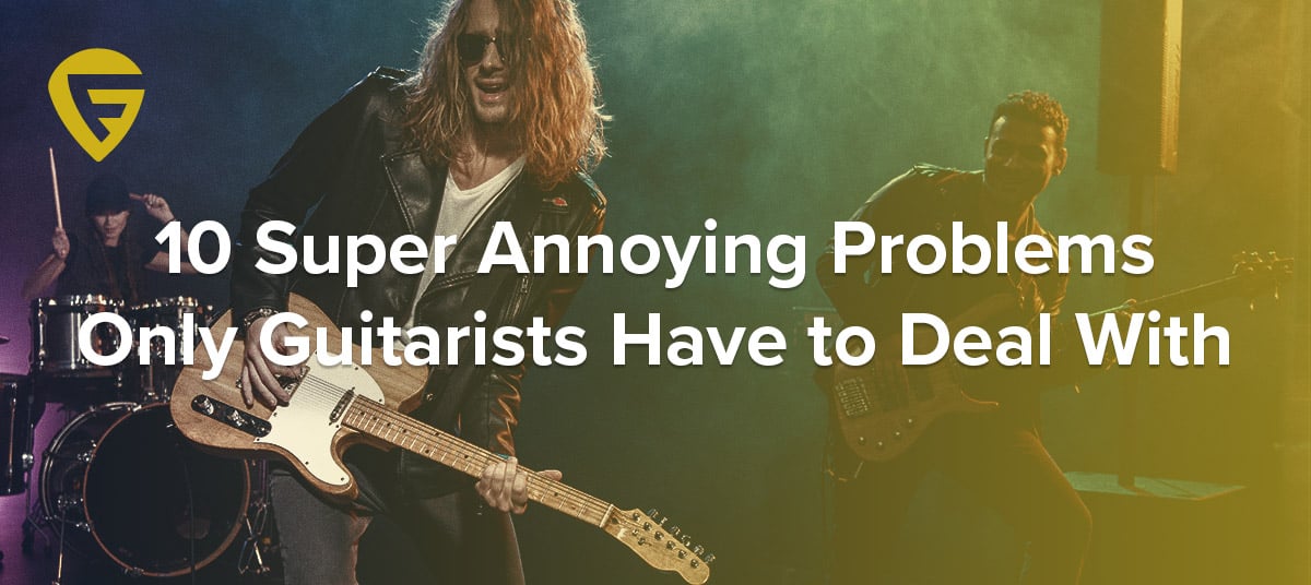 10 Super Annoying Problems Only Guitarists Have to Deal With