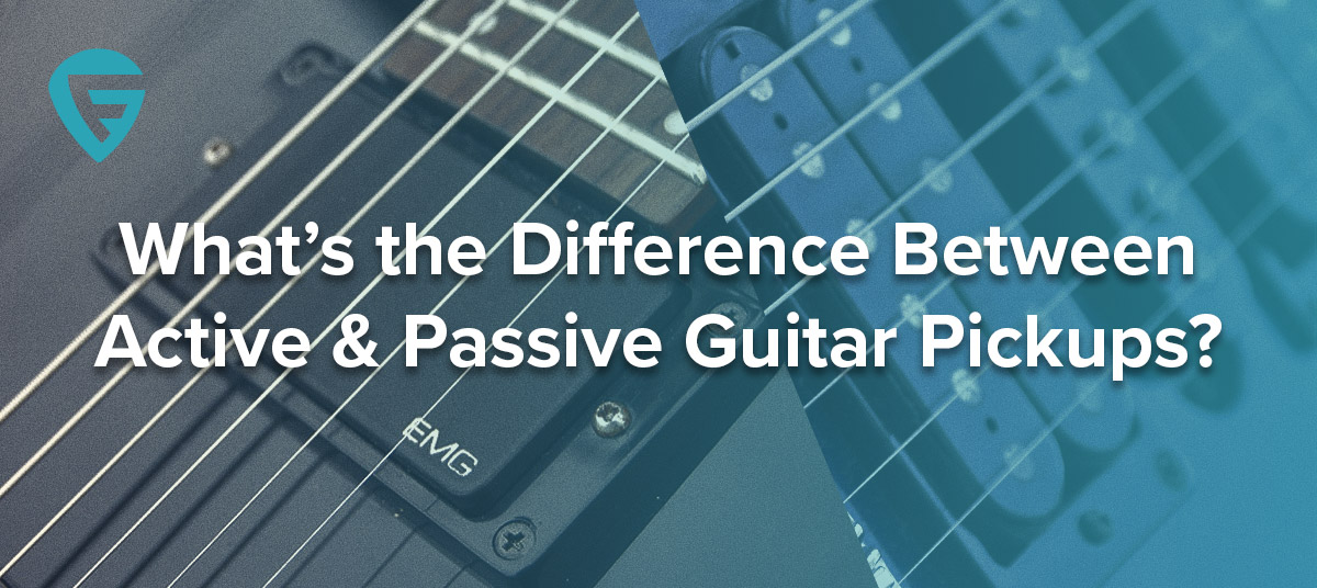 What’s the Difference Between Active & Passive Guitar Pickups?