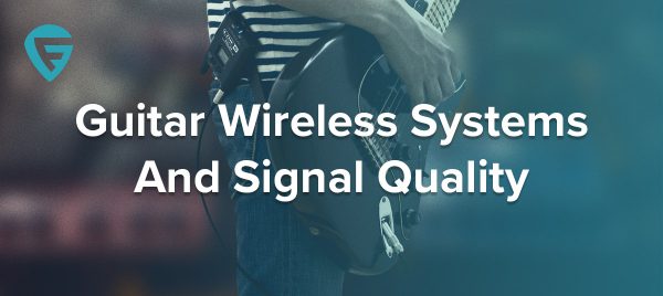 Guitar Wireless Systems And Signal Quality