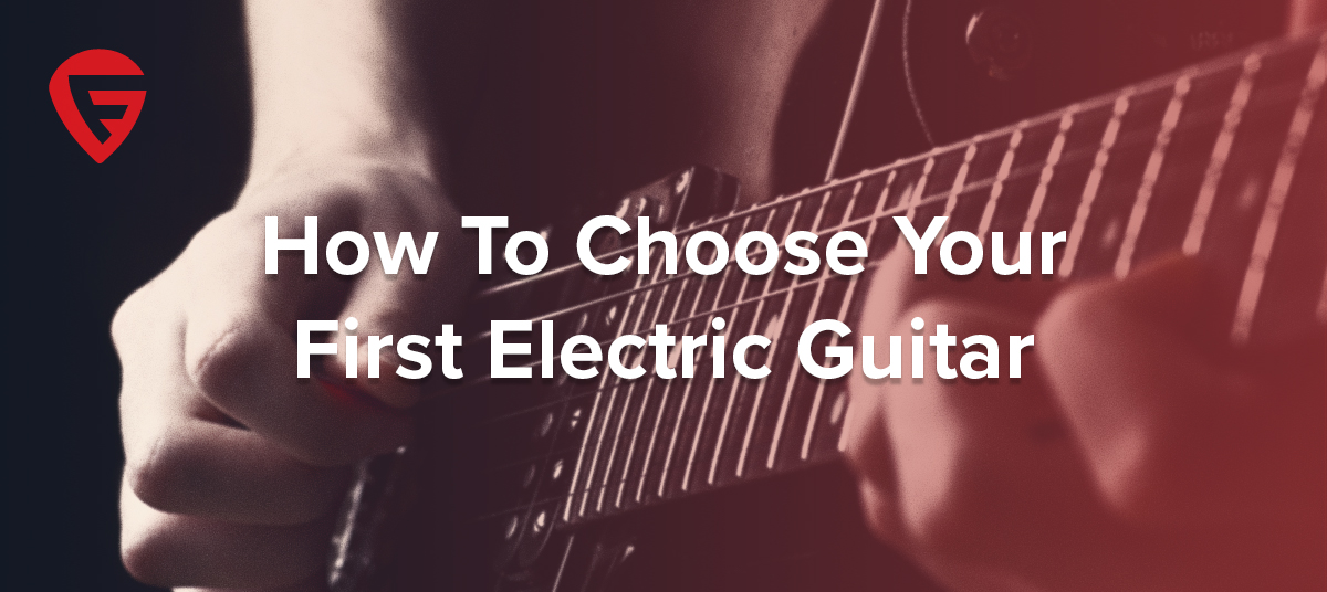 How To Choose Your First Electric Guitar