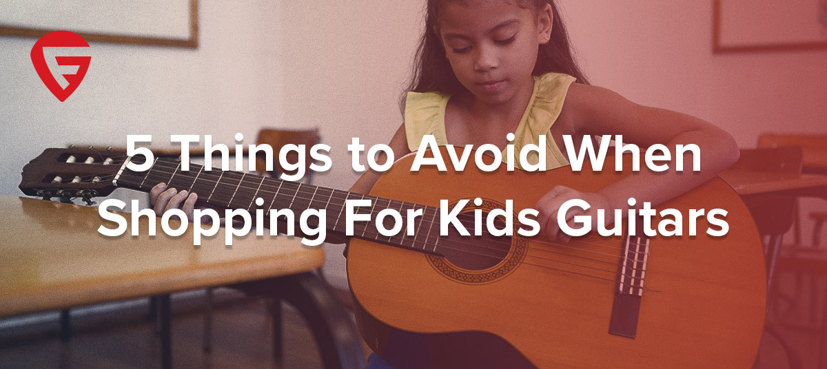 5 Things to Avoid When Shopping For Kids Guitars