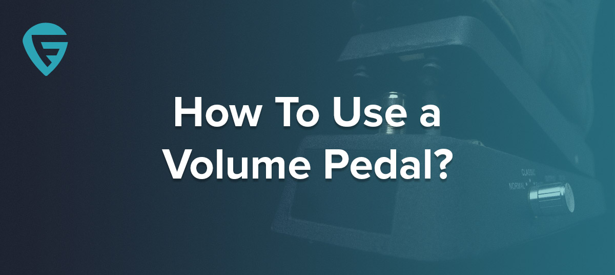How To Use a Volume Pedal?