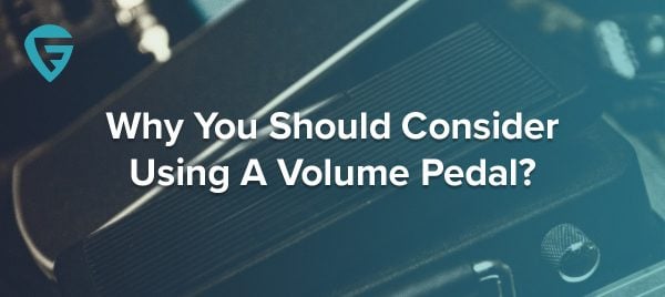 Why You Should Consider Using A Volume Pedal?