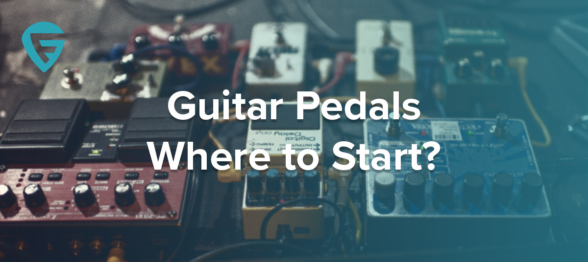 Guitar Pedals – Where to Start?