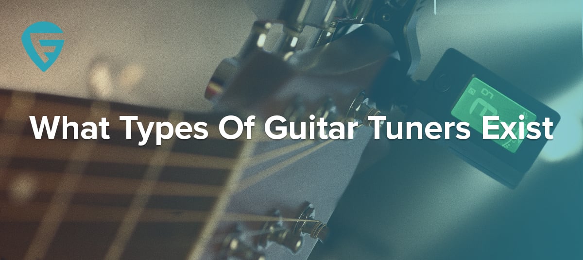 What Types Of Guitar Tuners Exist