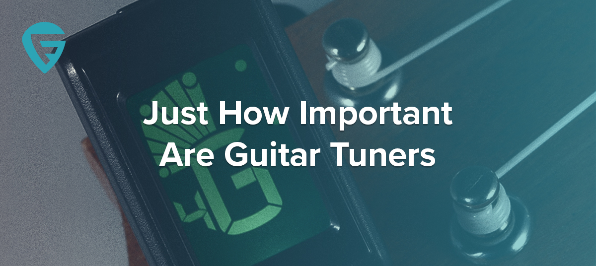 Just How Important Are Guitar Tuners