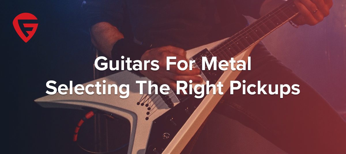 Guitars-For-Metal---Selecting-The-Right-Pickups-600x268