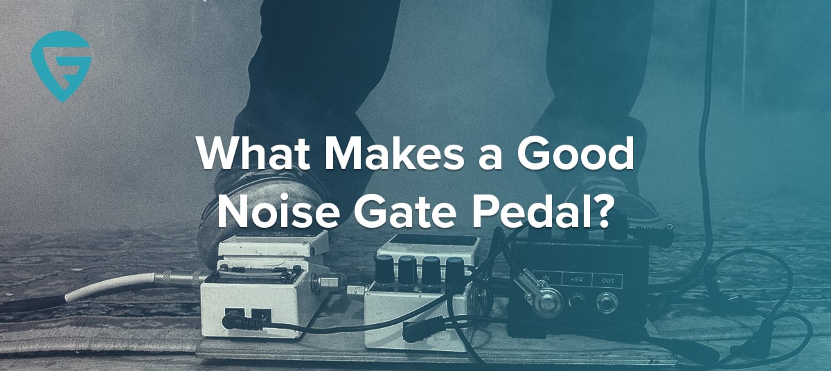 What Makes a Good Noise Gate Pedal?