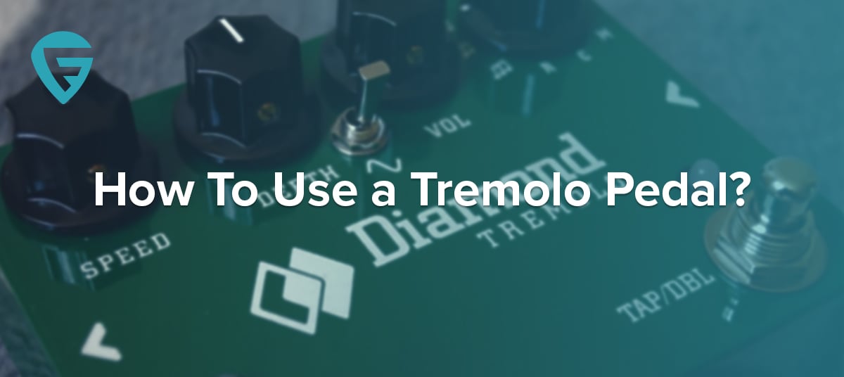 How To Use a Tremolo Pedal?