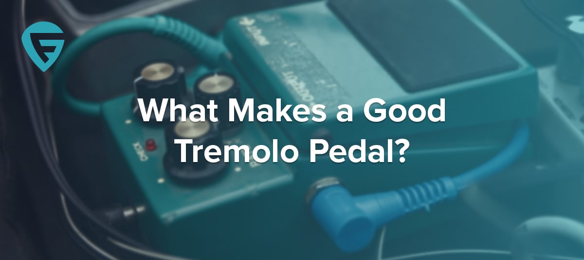 what-makes-a-good-tremolo-600x268