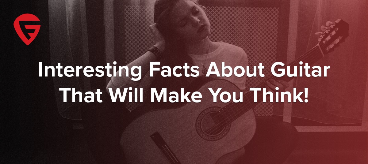 12 Interesting Facts About Guitar – The Big, The Small and the Weird!