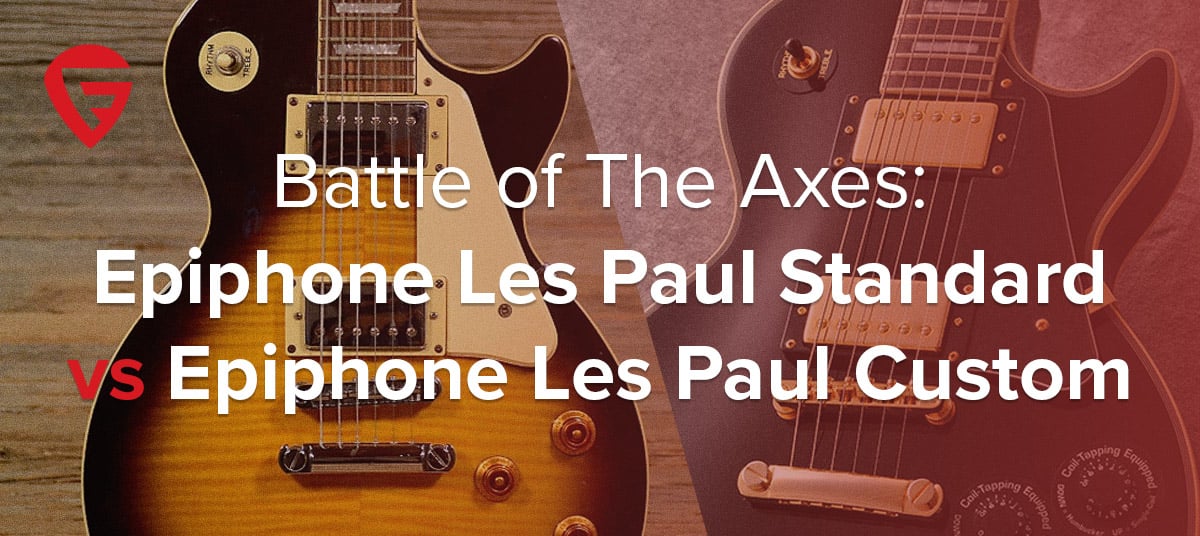 Epiphone Les Paul Standard vs Epiphone Les Paul Custom – Battle of the Axes!